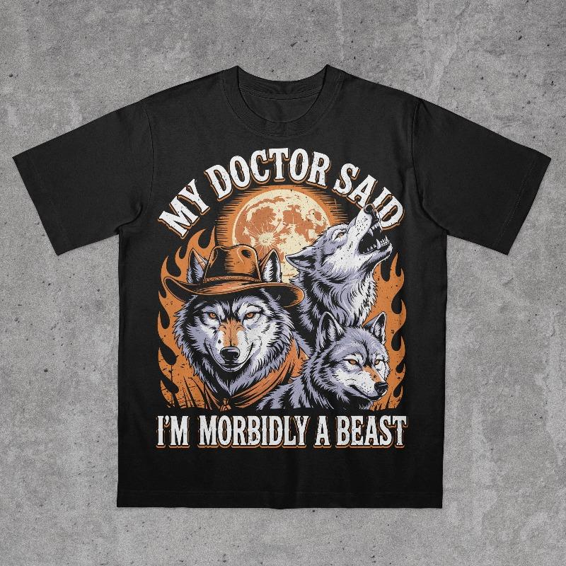 

Streetwear Vintage My Doctor Said Im Morbidly A Beast T Shirt Womens Unisex Cotton Tee Casual Summer Oversized Loose Short Sleeve S