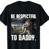 Funny Daddy Wolf Meme TShirt Be Respectful To Daddy Storm Scenery Wolf Print Unisex Summer Loose Cotton Short Sleeve Street Tee
