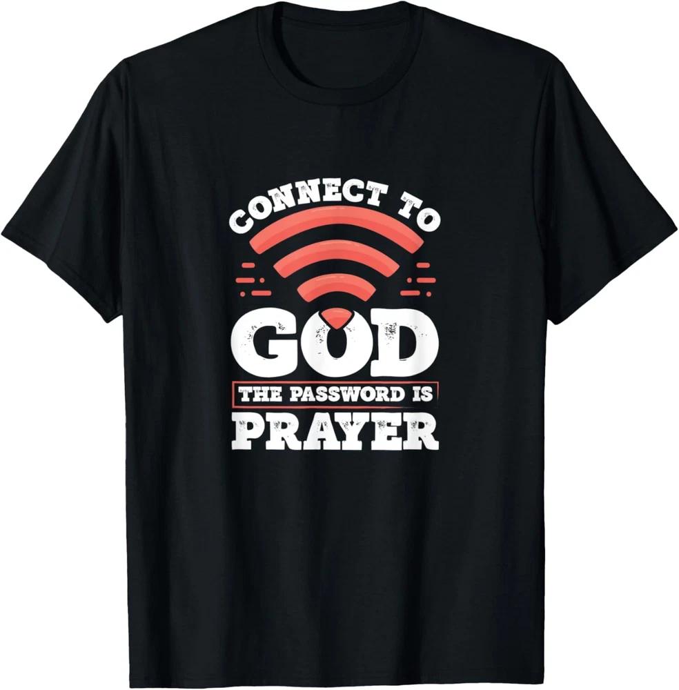 Connect To God The Password Is Prayer - Christian Faith T-Shirt