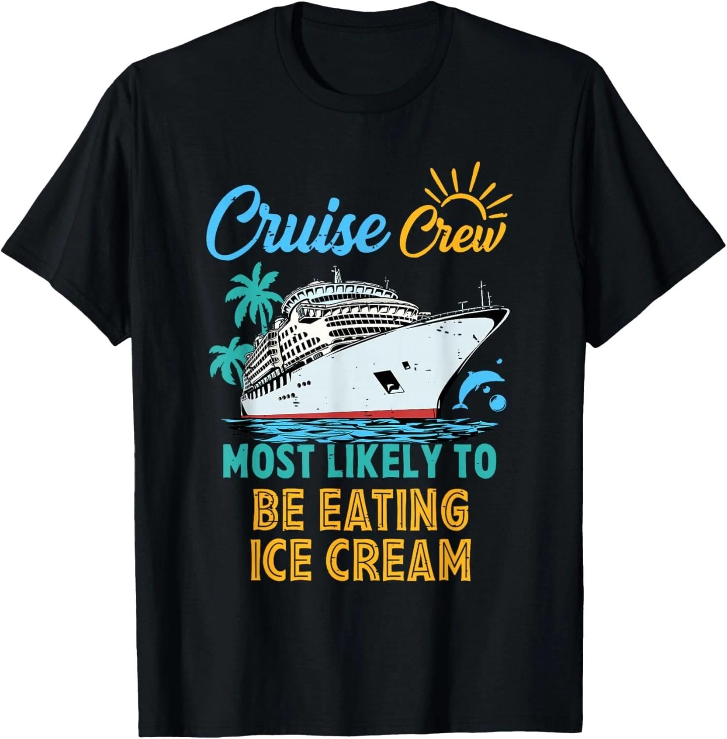 Funny Family Cruise Crew Most Likely To Be Eating Ice Cream T-Shirt 4XL