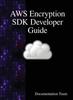 წიგნი Aws Encryption Sdk Developer Guide by Documentation Team - Hardback