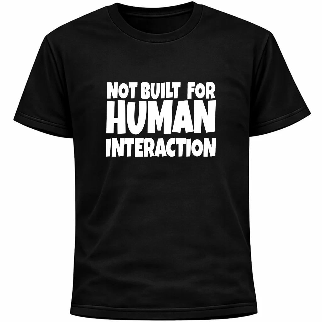 

Not Built For Human Interaction Shirt | Funny Introvert Social Anxiety Humor 3XL