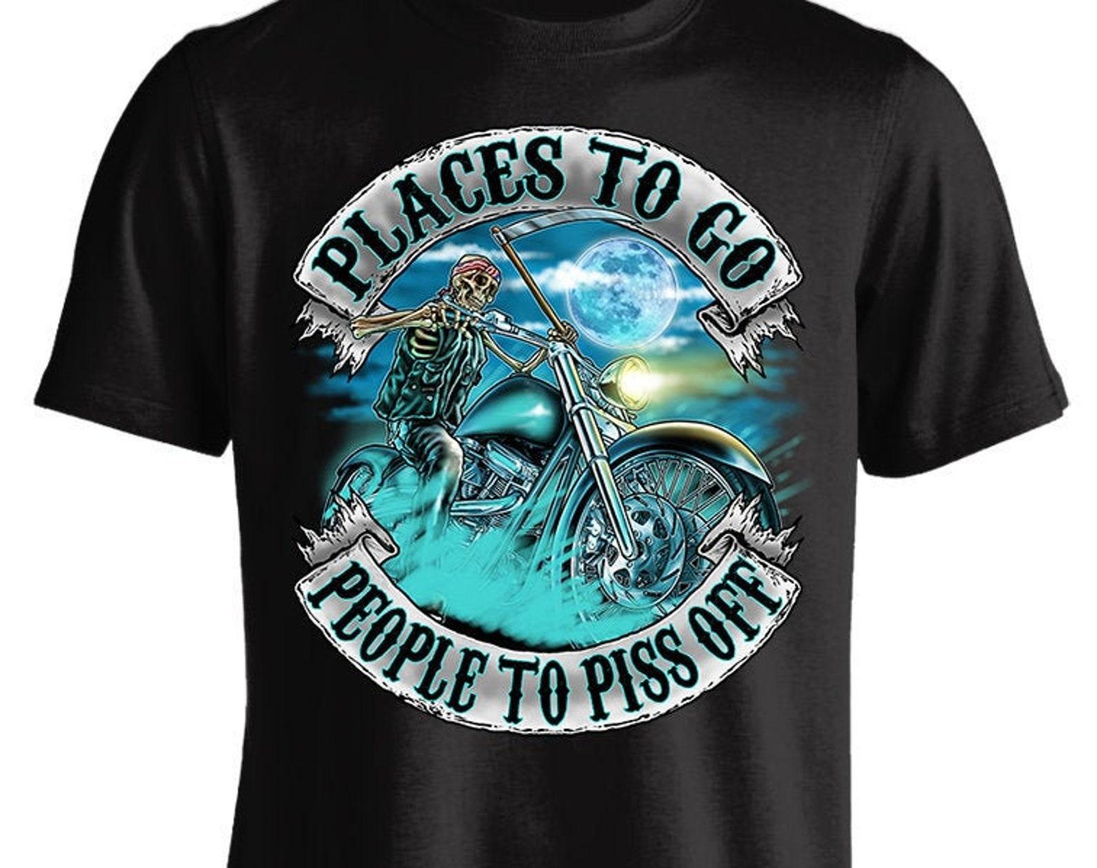 Places To Go, People To Piss Off Biker T shirt 3XL