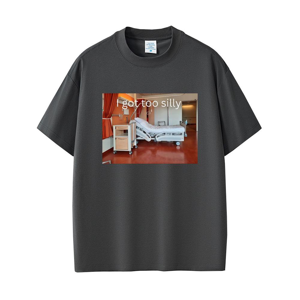I Got Too Silly Funny Meme T-shirt Unisex Women Casual Cotton Vintage Short Sleeve Tees Fashion Oversized T Shirt Streetwear Unisex