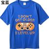 Summer Tshirt Male Rock Unisex Crew Neck Tshirt Cotton I Dont Get Older I Level Up Trendy Unisex Tee Shirt Graphic Workout Tops