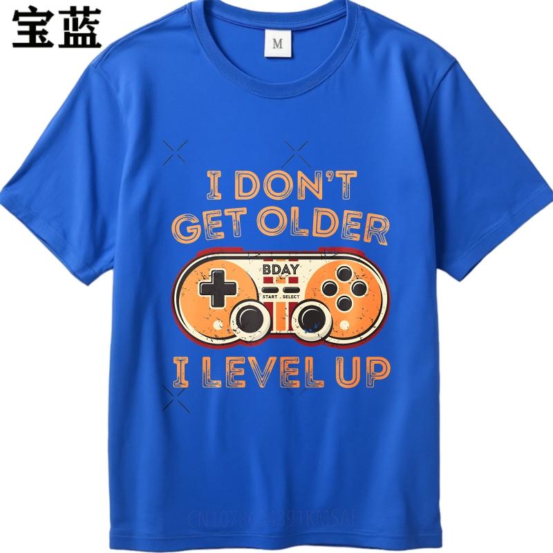Summer Tshirt Male Rock Unisex Crew Neck Tshirt Cotton I Dont Get Older I Level Up Trendy Unisex Tee Shirt Graphic Workout Tops