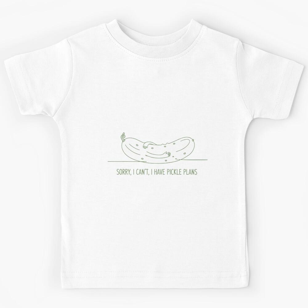 funny inappropriate pickles Sorry, I Can t, I Have Pickle Plans Kids T-Shirt 120