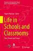 The Life In Schools and Classrooms : Past, Present and Future : 38 Book