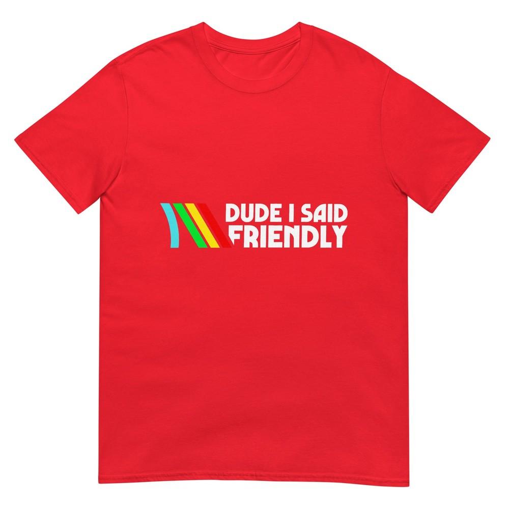 Dude I Said Friendly Survival Raiders Rooster Unisex Unisex TShirt S