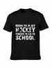 Born To Play Hockey Forced To Go To School Shirt