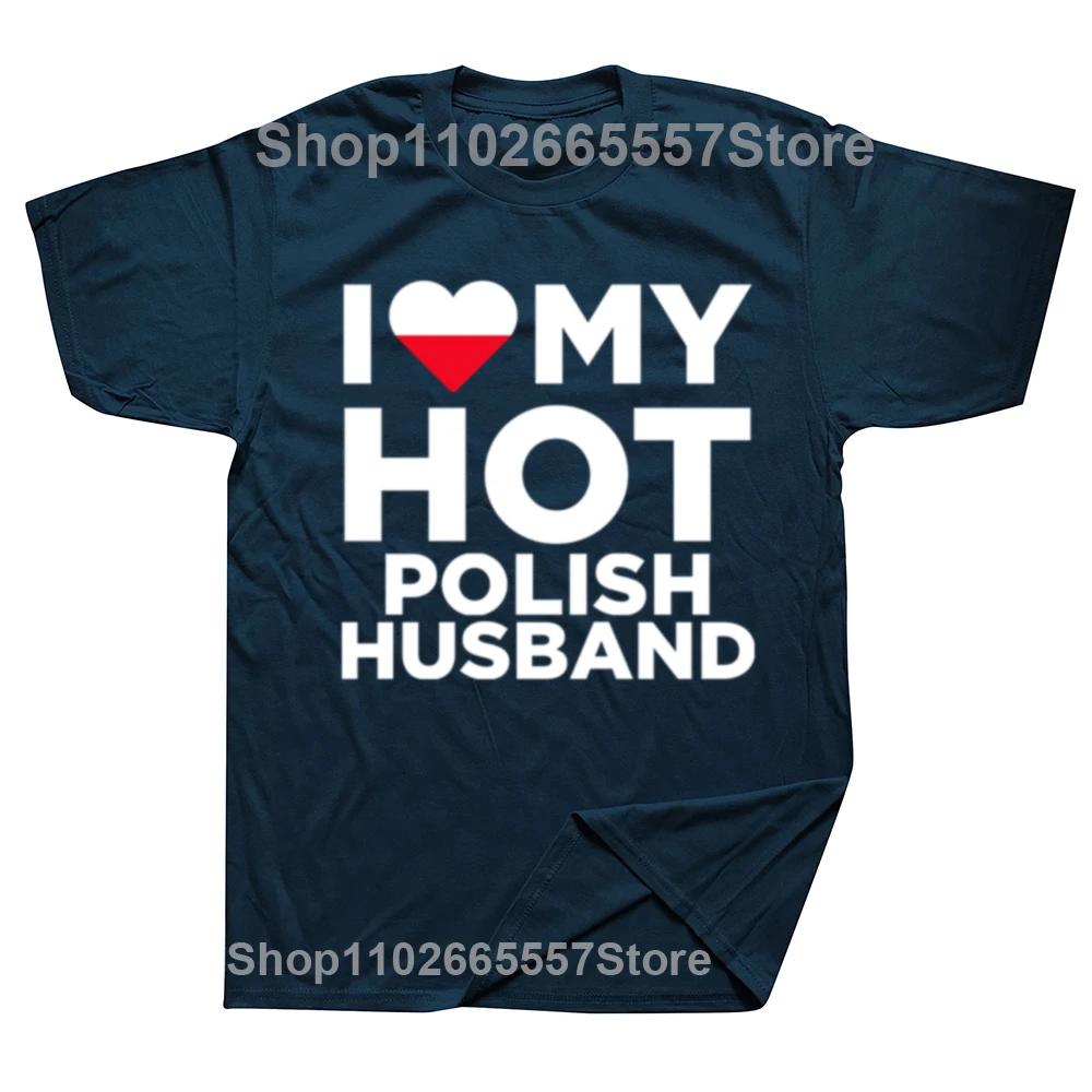 Funny I Love My Hot Polish Husband Cute Poland Relationship Tshirts Men Fashion Casual Tshirt Cotton Loose Oversized T Shirt