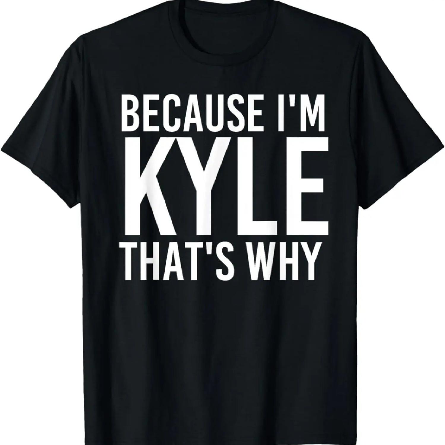 BECAUSE I M KYLE THAT S WHY Fun Funny Gift Idea T-Shirt S чёрный