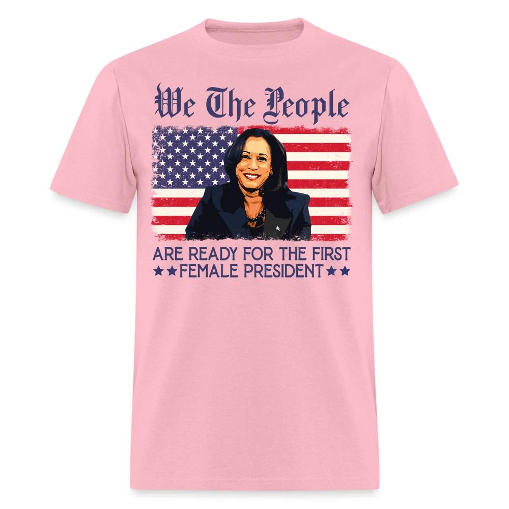 We the people are ready for the first Female President shirt La Harris T-Shirt XXXXL