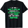 Men's and Women's T-shirts NEW If You Don't Like Me Remember It's Mind Over Matter Funny T-Shirt S-3XL