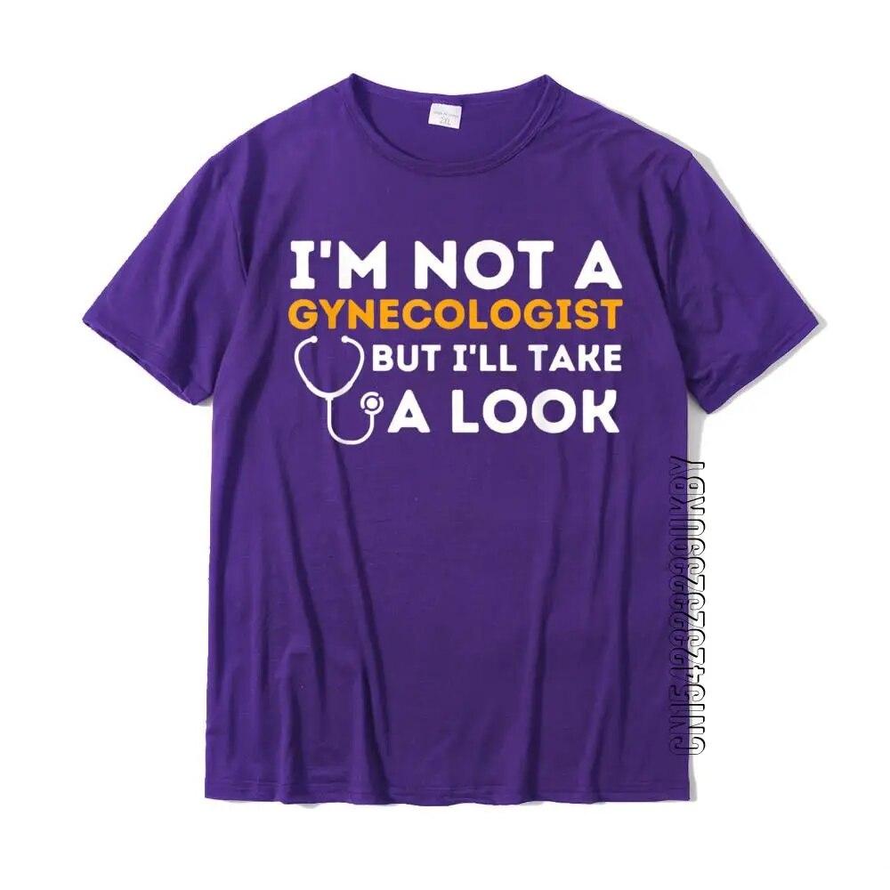 I'm Not A Gynecologist But I'll Take A Look Adult Humor T-Shirt Doctor Unisex T Shirts Fashionable Tops & Tees Cotton Simple Style