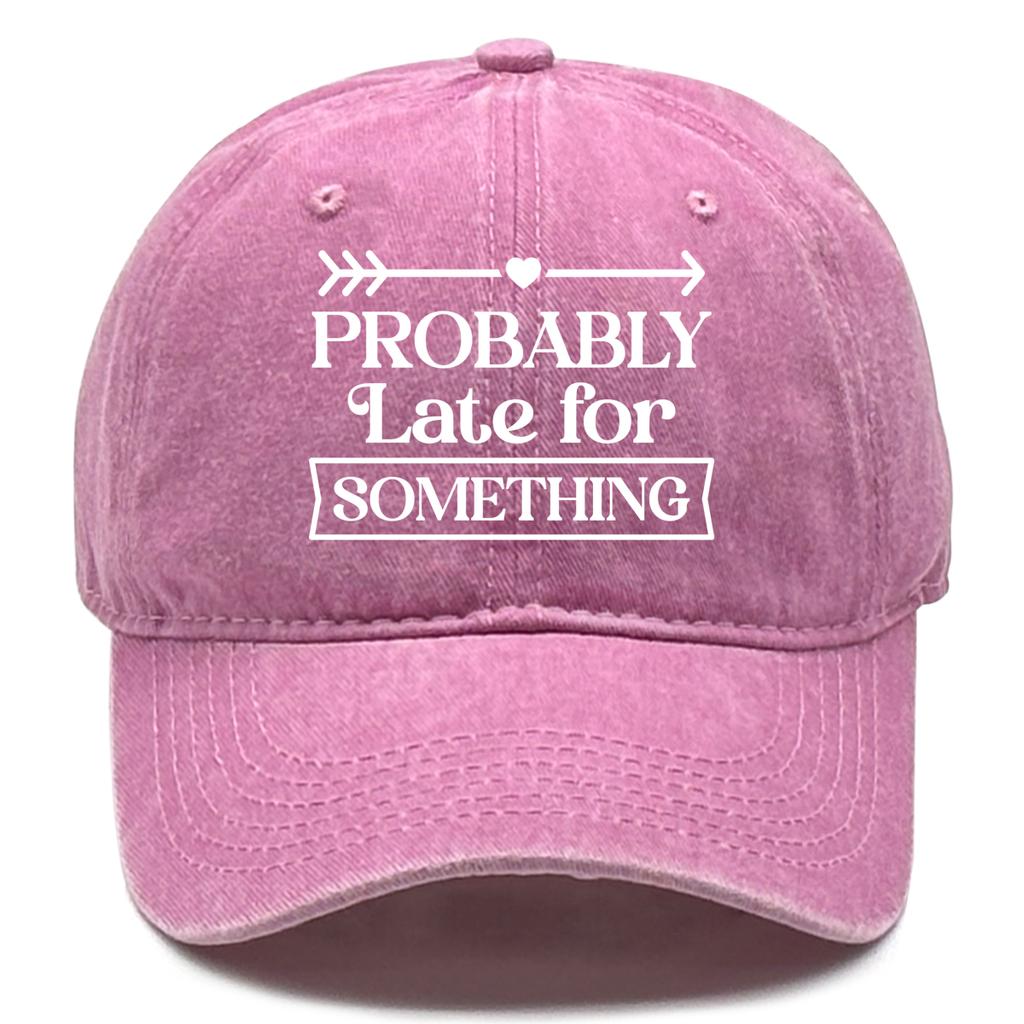 “Probably Late for Something" Unisex Snapback Baseball Hat Woman's Cap Non-Stretch Fabric Adjustable Baseball Cap