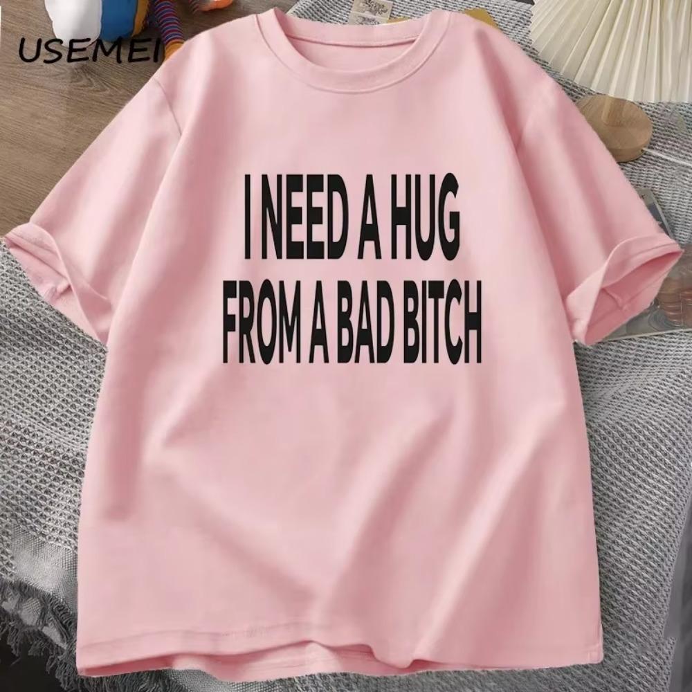 I Need A Hug From A Bad T-shirts women Cotton Short Sleeve T Shirt Ummer Print Casual Printed T-shirt Mens Designer Clothes Tees