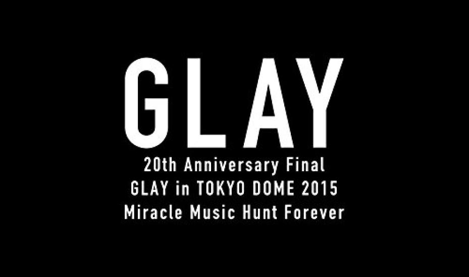 20th Anniversary Final GLAY in TOKYO DOME 2015 Miracle Music Hunt Forever limited [Blu-ray -PREMIUM BOX-]