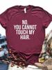 NO YOU CANNOT TOUCH MY HAIR Letter Print Women T Shirt Short Sleeve O Neck Loose Women Tshirt Summer Tee Shirt Tops Clothes