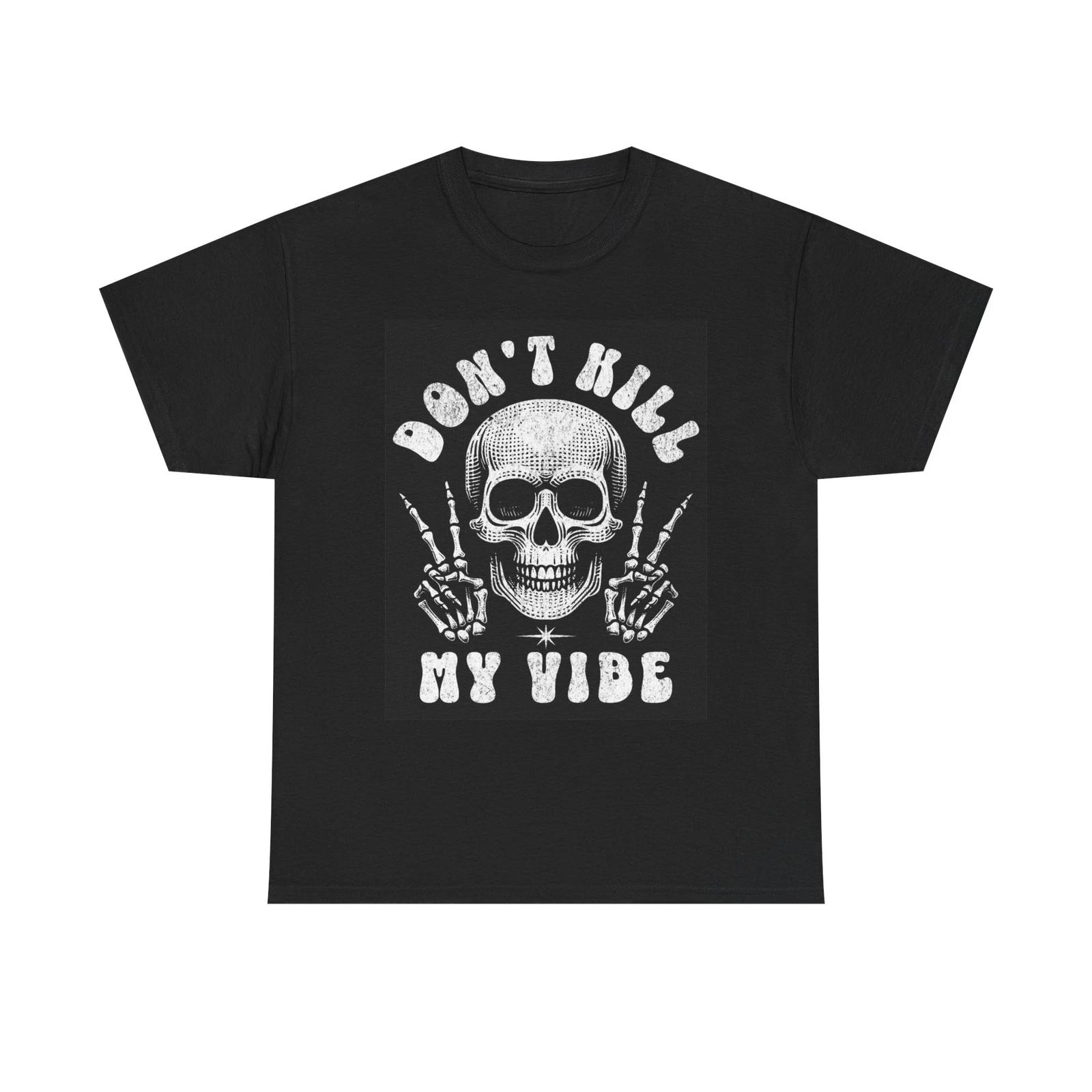 Men s and Women s T-shirts Don t Kill My Vibe XXXXL