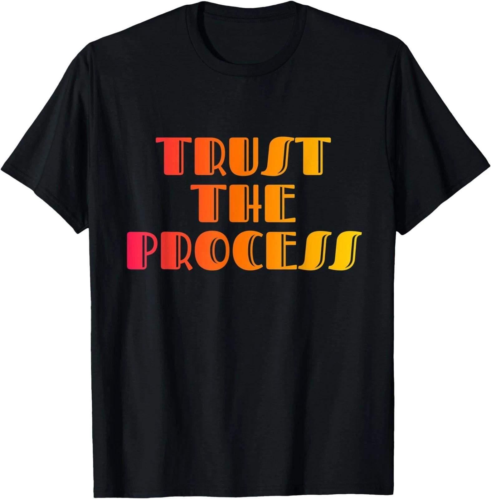Trust The Process. Motivationall and Inspirational Quote T-Shirt S