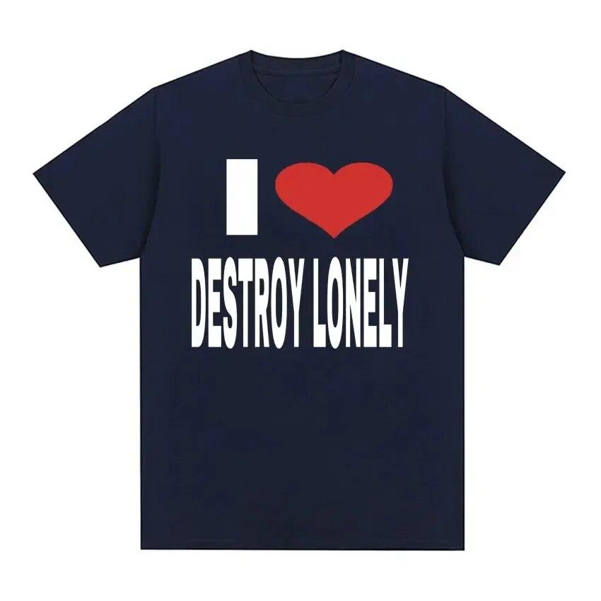 I Love Destroy Lonely Print Grafické tričko Letní Unisex Dámské topy Vysoce kvalitní tričko 100% bavlna Oversized trička Streetwear