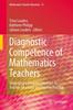 Bok Diagnostic Competence of Mathematics Teachers : Unpacking a Complex Construct In Teacher Education and Teacher Practice : 11