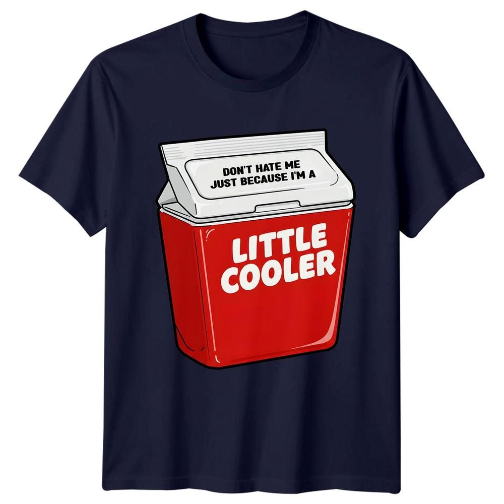 Funny Dont Hate Me Just Because Im A Little Cooler TShirt Novelty Unisex Unisex Tee
