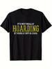 Humorous "It's Not Really Hoarding If Your Stuff Is Cool" Graphic T-shirt - 100% Cotton Casual Crewneck Tee for Men & Women