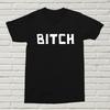 B!tch T-Shirt Funny Rude Alternative Offensive Gift Present Birthday XMAS Swear