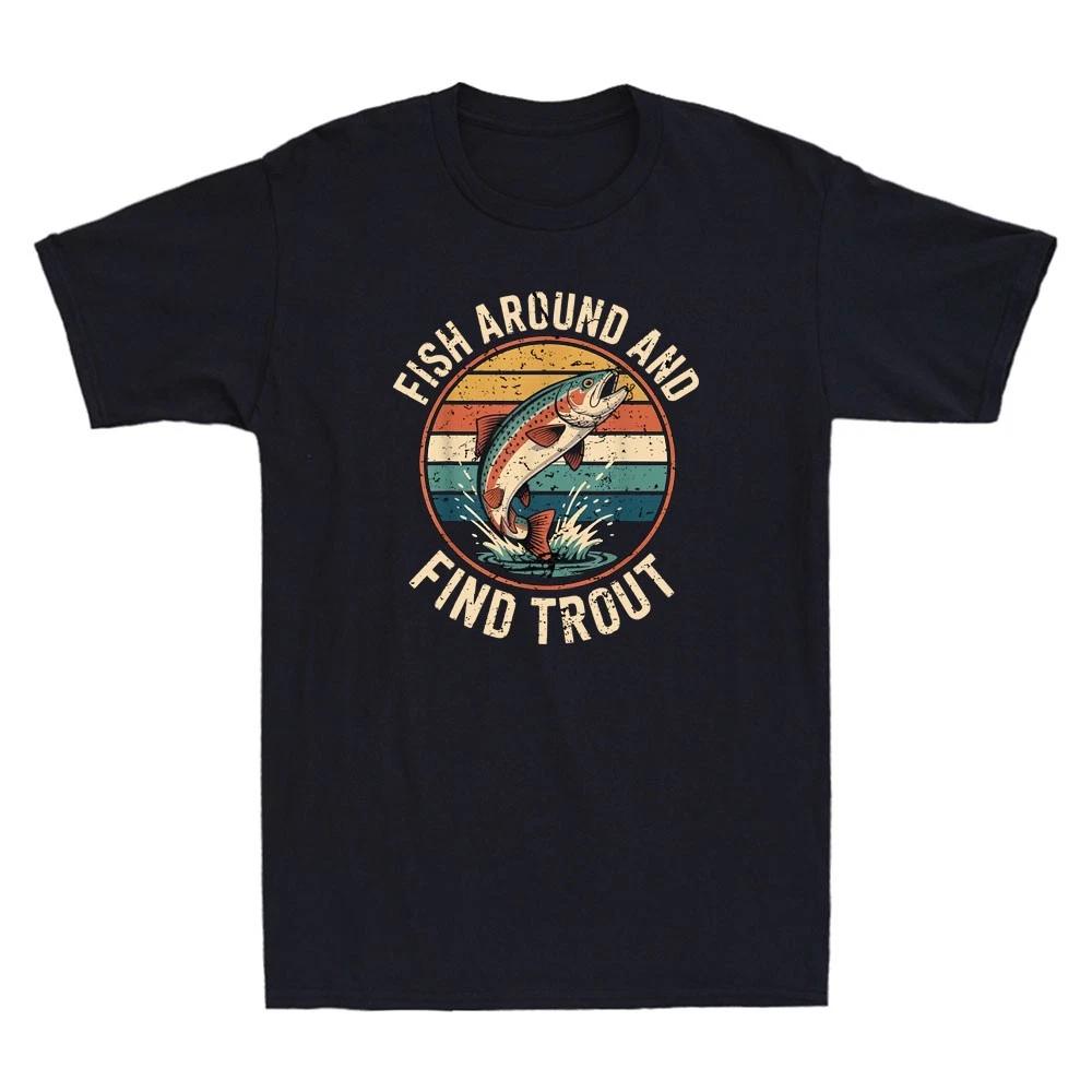 Fish Around And Find Trout Funny Fishing Quote Retro Men s Short Sleeve T-Shirt XS