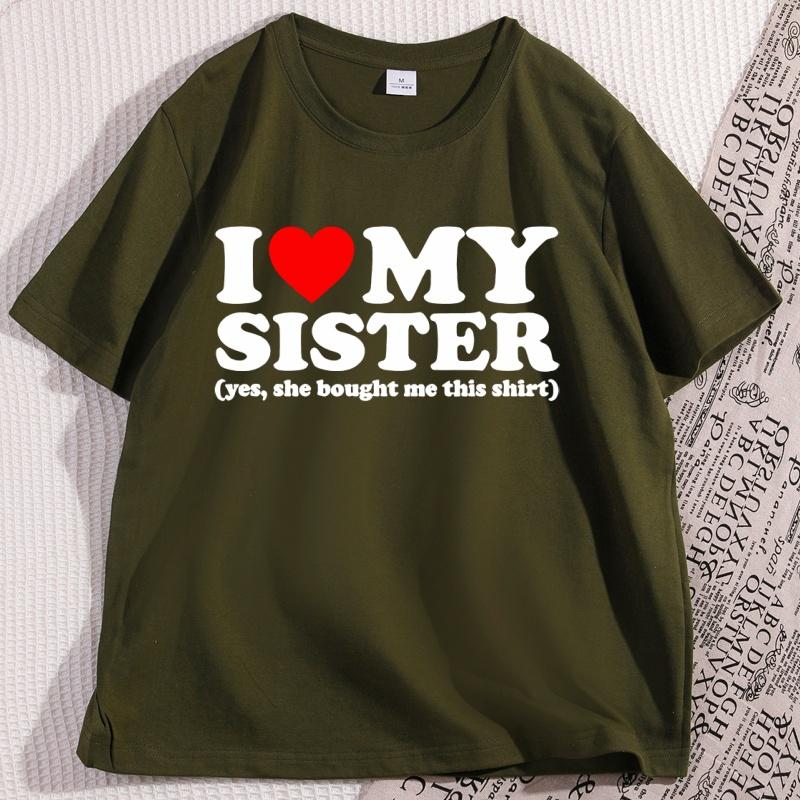 I Love My Sister TShirt Men Women Causal Cotton Short Sleeve Round Neck Tshirt for Men Women Trending Cotton Short Sleeve Tees