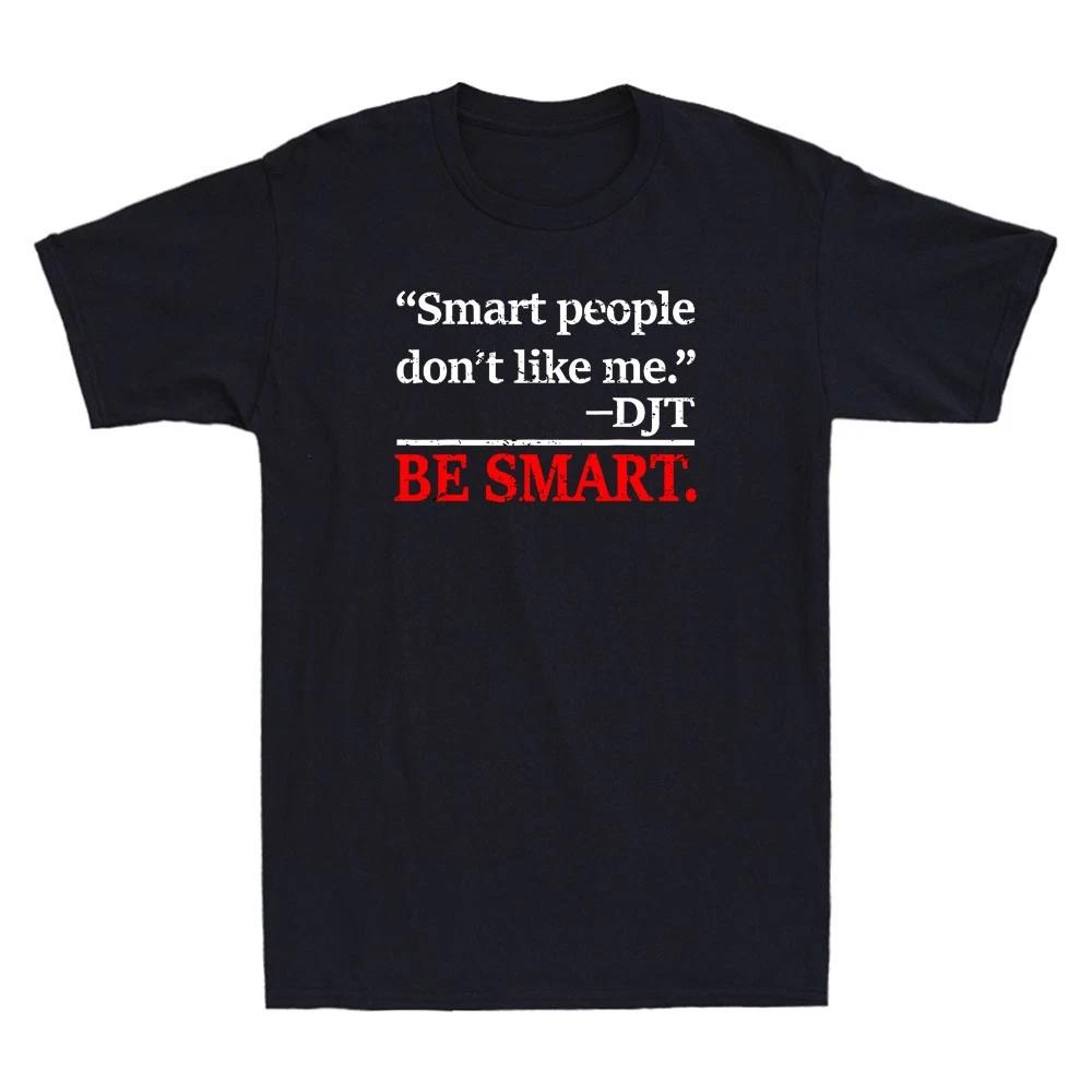 Smart People Don t Like Me Funny Sarcastic Quote Joke Men s Short Sleeve T-Shirt M