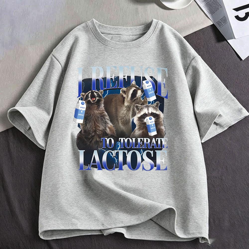 I Refuse To Tolerate Lactose Racoon Funny Meme Lactose Intolerant T Shirts Men's Women Cotton Short Sleeve T-shirts Streetwear