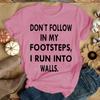 Funny Don'T Follow In My Footsteps Print T-Shirts For Women Summer Round Neck Tee Shirt Femme Fashion Casual T-Shirts