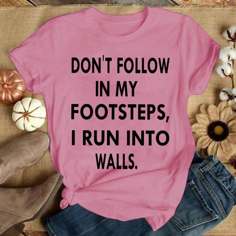 Funny Don'T Follow In My Footsteps Print T-Shirts For Women Summer Round Neck Tee Shirt Femme Fashion Casual T-Shirts