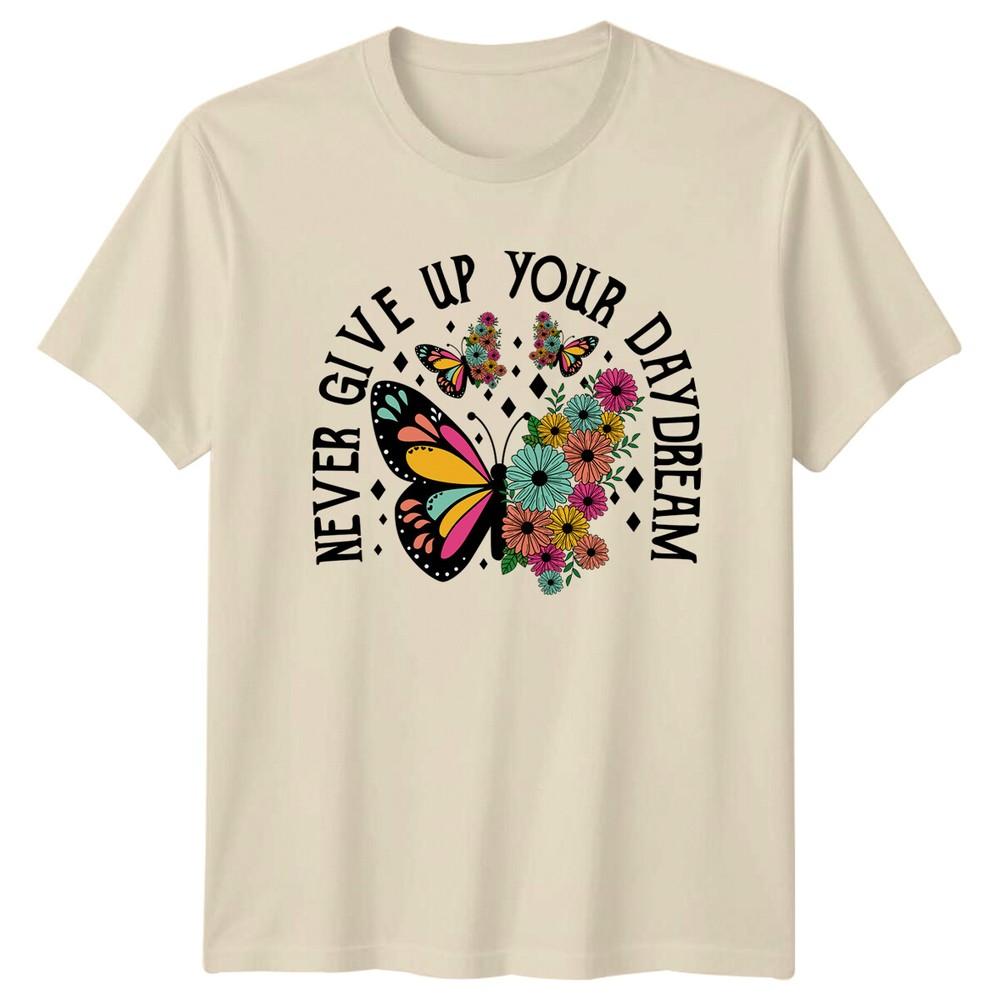 

Never Give Up Your Day Dream Butterfly Animal Mens TShirt Womens Tee Unisex T-Shirt XXL