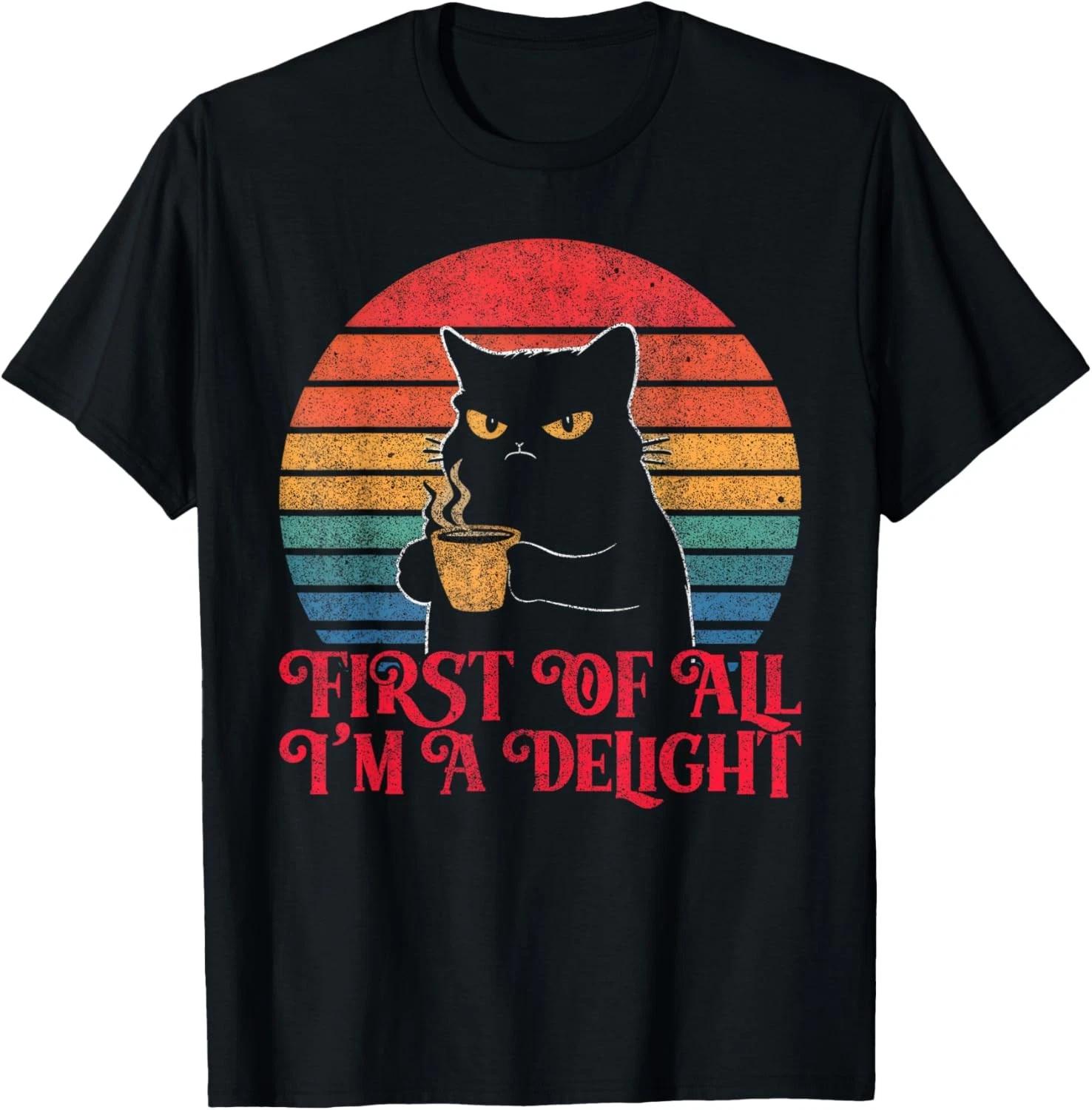 

First Of All I m A Delight Sarcastic Angry Cat Coffee Lover T shirt M