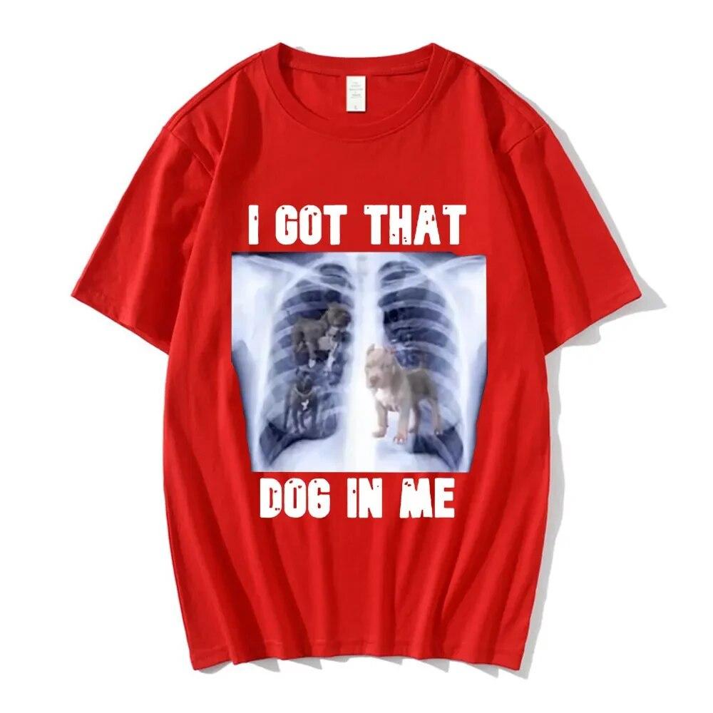 I Got That Dog in Me Xray Meme Grafický potisk Trička Letní Unisex tričko Top Bavlna Dámské Tričko Unisex Streetwear Hip Hop Trička