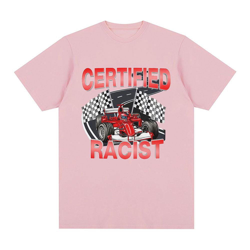 Professional Certified Racist Funny Racing Meme Graphic T-Shirt Men's Women Fashion Short Sleeve T-shirts Cotton Casual T Shirts