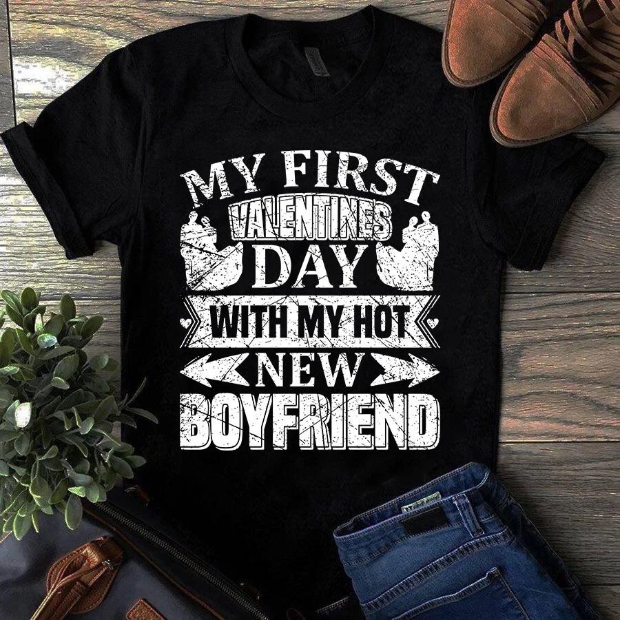 My First Valentines Day With My Hot New Boyfriend Gift Men s and Women s T-shirts S