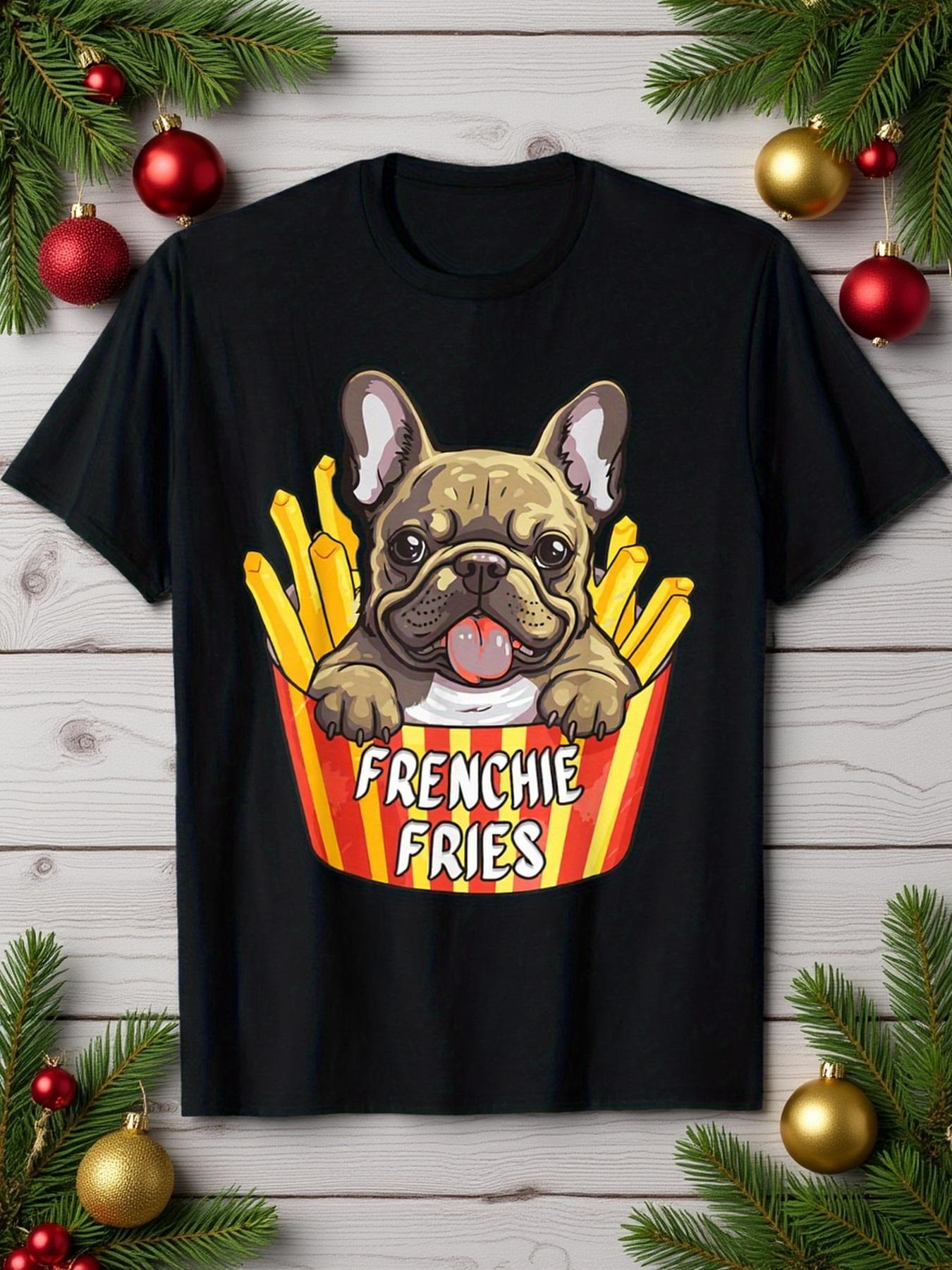 Frenchie Fries, French Bulldog Fries, Funny Fast Food Lovers T-Shirt Summer Comfortable Casual Short Sleeve T-Shirt S