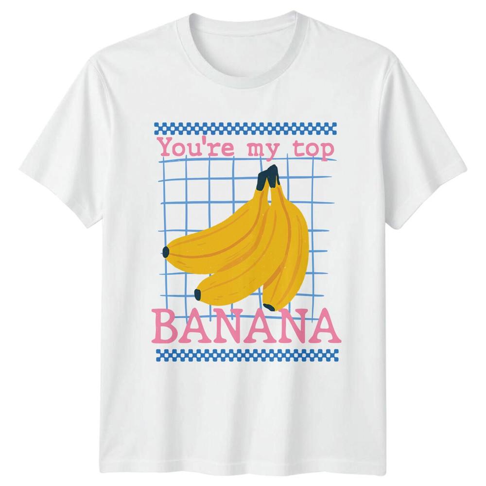 Youre My Top Banana Fruit Food Unisexs TShirt Unisexs Tee Graphic Unisex Top S