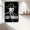 Vintage Black & White Tin Sign 'SAY WHEN' with Distressed Man In Hat Suit Cravat - Rustic Metal Wall Decor for Bar Man Cave Cafe