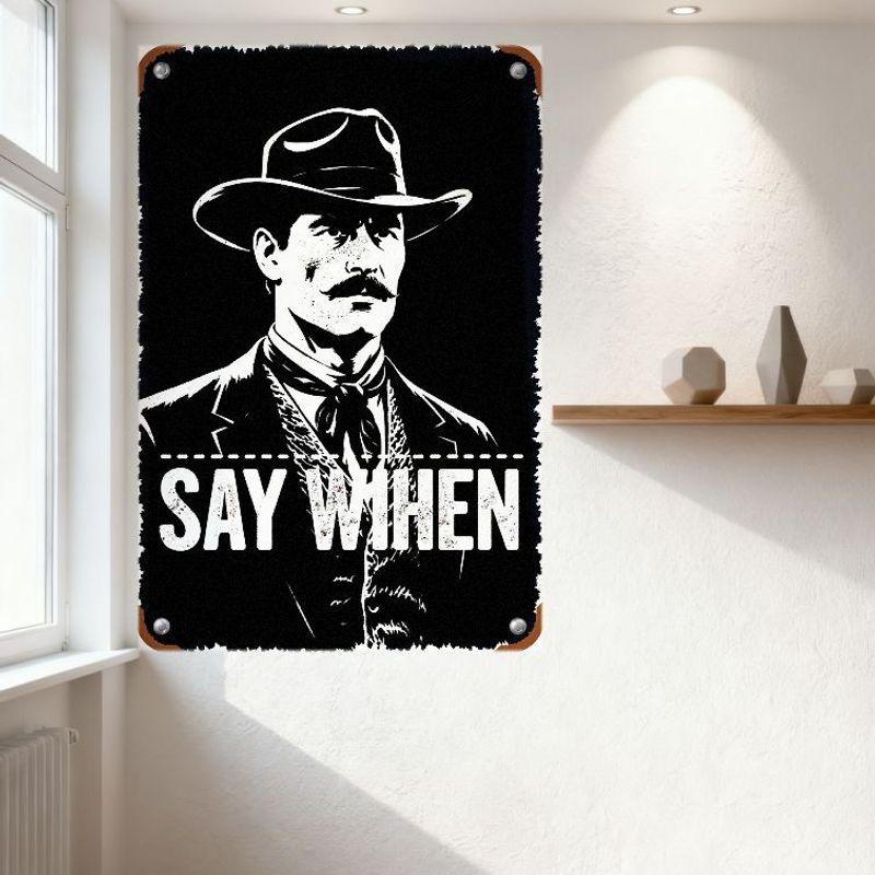 Vintage Black & White Tin Sign 'SAY WHEN' with Distressed Man In Hat Suit Cravat - Rustic Metal Wall Decor for Bar Man Cave Cafe