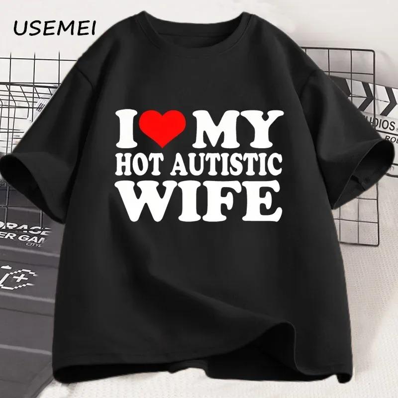 I Love My Hot Autistic Wife Tshirt Mens Casual Cotton Tshirt Husband Valentines Day Funny Gift Tshirt S