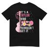 Es Ein Taylor-Vibe Du Würdest Es Nicht Verstehen Groovy Frauen Männer Kinder T-Shirt