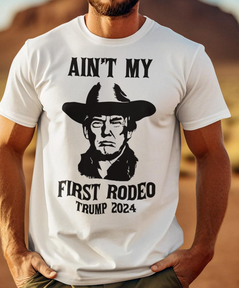 

Donald Trump Rally Shot Support Trump Not First Rodeo MAGA 2024 Election TShirt S