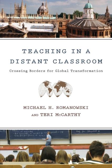 The Teaching In a Distant Classroom : Crossing Borders for Global Transformation Book