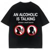 Funny Meme T Shirts An Alcoholic Is Talking Listen and Learn Humor Joke Tshirt Men Women Fashion Oversized Cotton Casual Tshirt